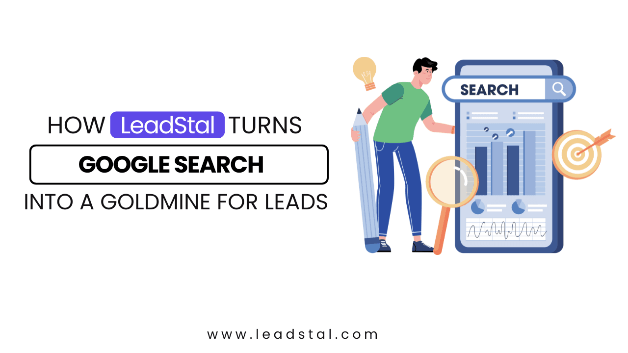 How LeadStal Turns Google Search into a Lead Goldmine